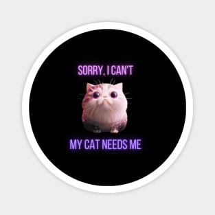 Sorry, i can't...my cat needs me! neon violet Magnet